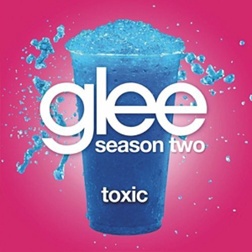 Toxic (Glee Cast Version)