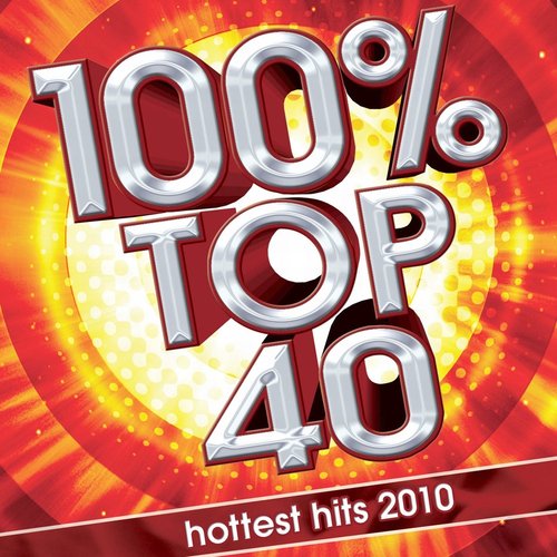 100% Top 40 Hits 2010