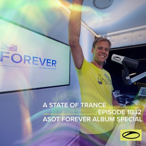 ASOT 1032 - A State Of Trance Episode 1032 (ASOT FOREVER Album Special)