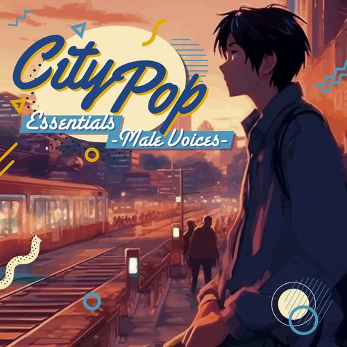 City Pop Essentials ~ Male Voices ~