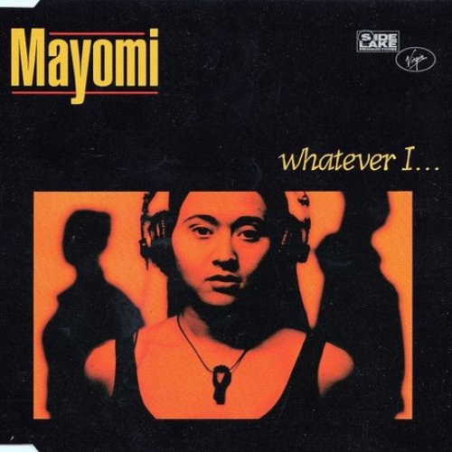 Whatever I...