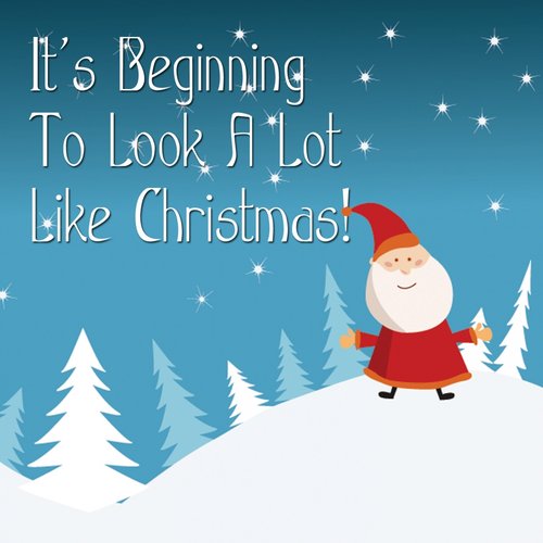 It's Beginning to Look a Lot Like Christmas