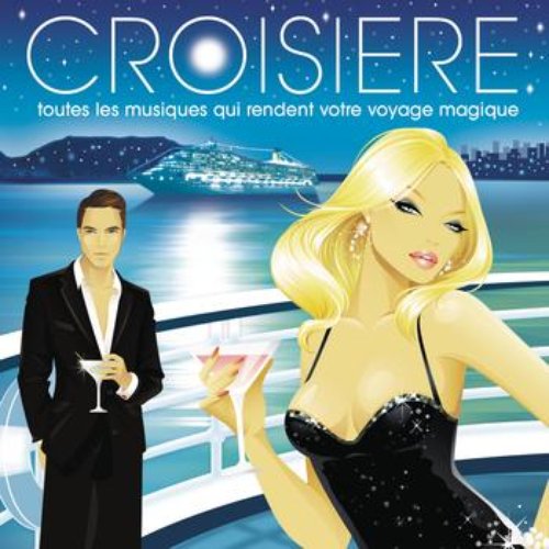 Croisière (Les Musiques Qui Rendent Votre Séjour Magique)