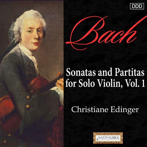 Bach: Sonatas and Partitas for Solo Violin, Vol. 1