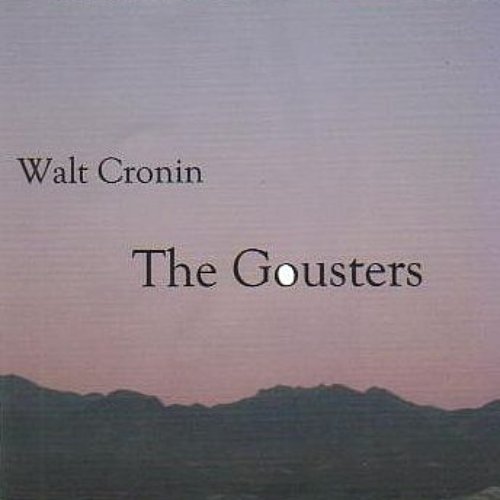 Walt Cronin ~ The Gousters