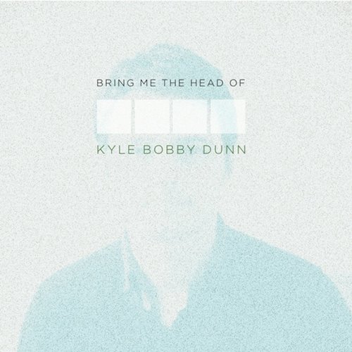 Bring Me the Head of Kyle Bobby Dunn - Disque Deux