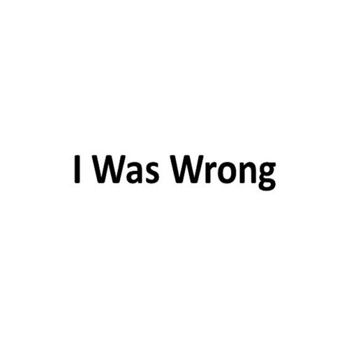 I Was Wrong