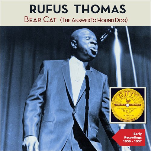 Bear Cat (The Answer to Hound Dog) (Early Singles 1950 - 1957)