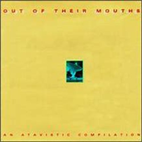 Out of Their Mouths: An Atavistic Compilation
