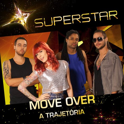 Superstar - Move Over - A Trajetória