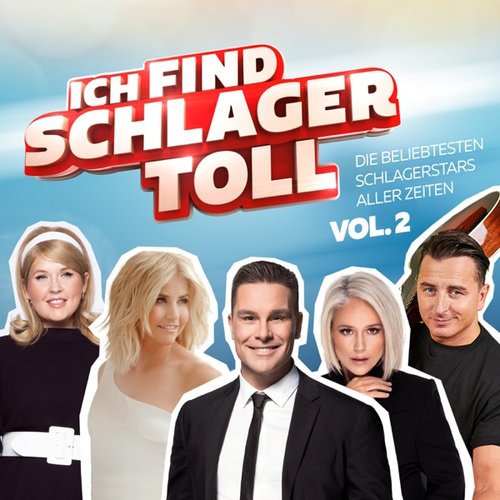 Ich find Schlager toll - Die beliebtesten Schlagerstars aller Zeiten Vol. 2