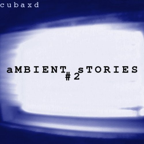 Ambient Stories #2