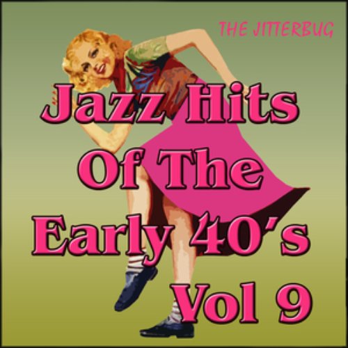 Jazz Hits of The Early 40's Vol 9