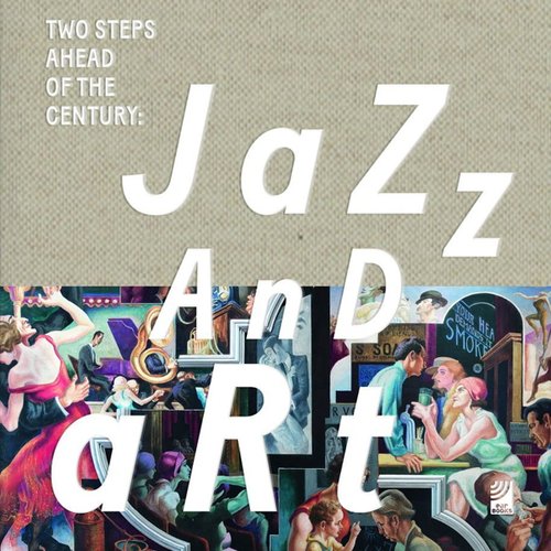 Two Steps Ahead Of The Century: Jazz And Art