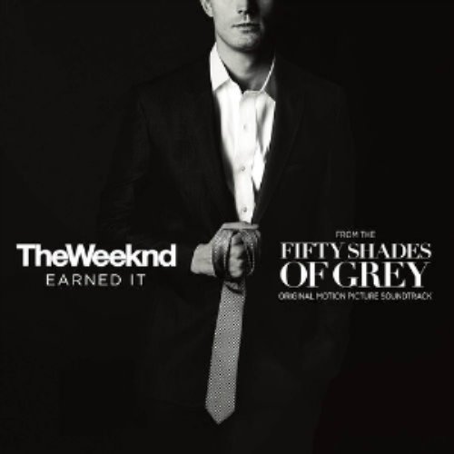 Earned It (Fifty Shades of Grey) - From The "Fifty Shades of Grey" Soundtrack