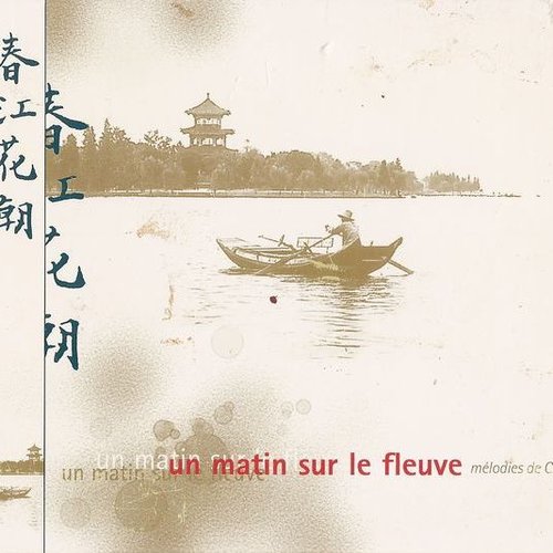Un Matin Sur Le Fleuve: Mélodies De Chine