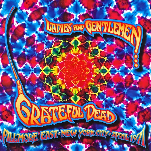 Ladies and Gentlemen... The Grateful Dead: Fillmore East, New York City, April 1971 (Live)