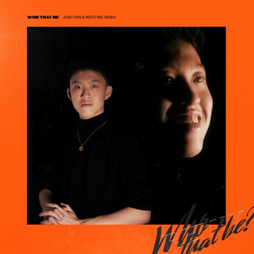 Who That Be (Josh Pan & West1ne Remix)