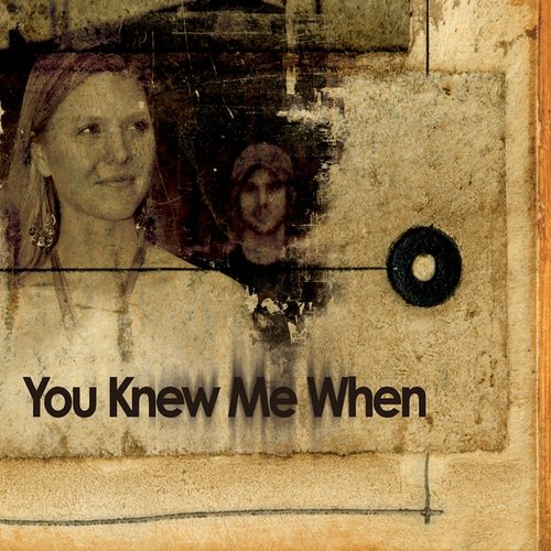 You Knew Me When