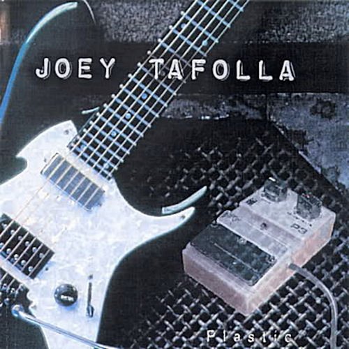 ジョーイ・タフォーラ プラスティック 超絶ギター Joey tafolla Plastic — Joey Tafolla | Last.fm
