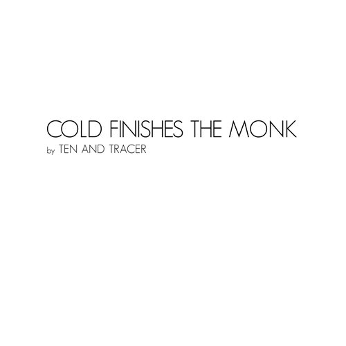 Cold Finishes the Monk