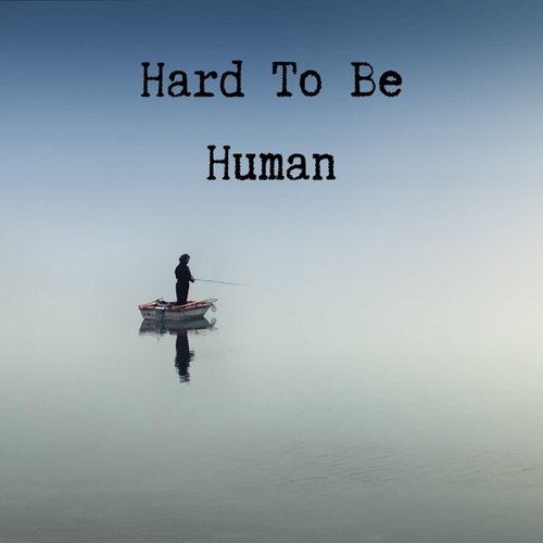 Hard to Be Human - Single