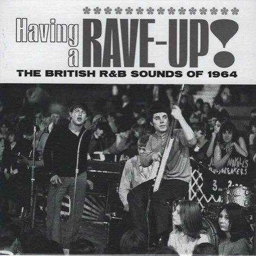 Having a Rave-Up! - The British R&B Sounds of 1964