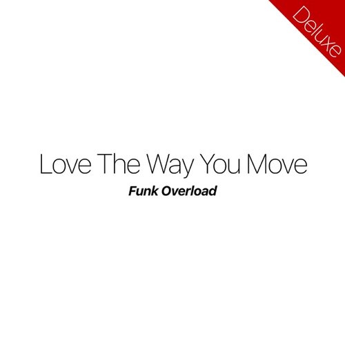 Love the Way You Move (Deluxe) - Single