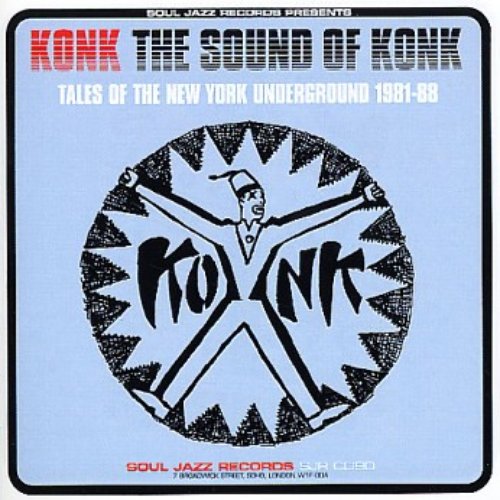 The Sound Of Konk: Tales Of The New York Underground 1981 - 1988