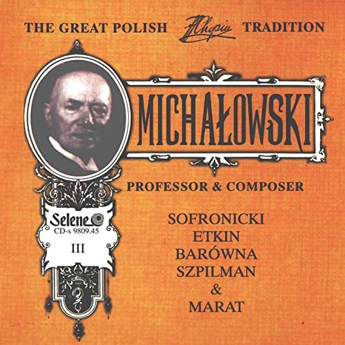 The Great Polish Chopin Tradition: Aleksander Michalowski vol. 3