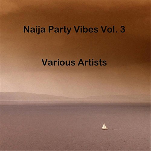 Naija Party Vibes, Vol. 3