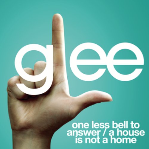One Less Bell To Answer / A House Is Not A Home (Glee Cast Version featuring Kristin Chenoweth)