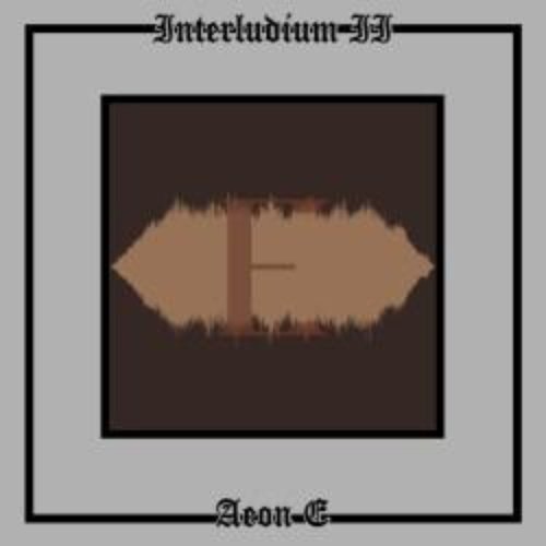 Interludium II: Aeon E