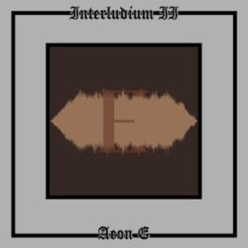 Interludium II: Aeon E