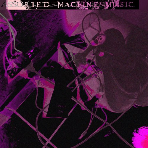 Assorted Machine Music