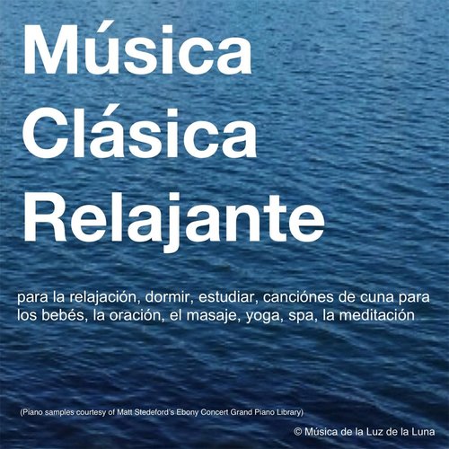 Música Clásica Relajante para la Relajación, Dormir, Estudiar, Canciónes de Cuna para los Bebés, La Oración, El Masaje, Yoga, Spa, La Meditación