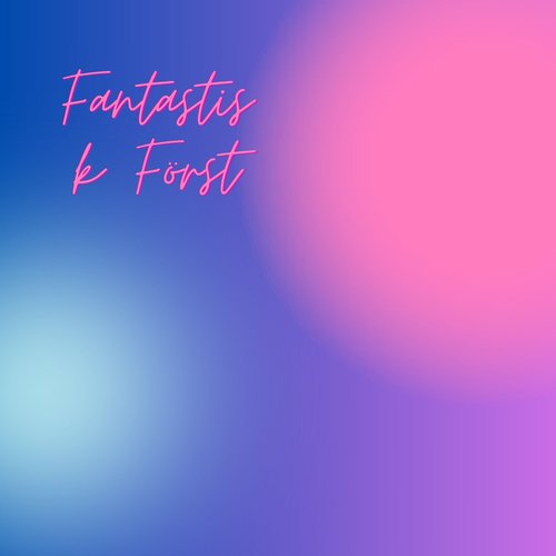 Fantastisk Först