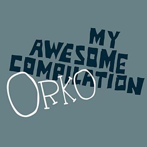 My Awesome Compilation/Orko: Tracks From Split 10"