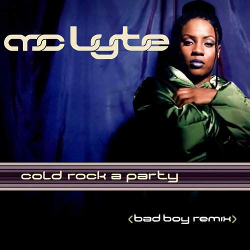 Cold Rock A Party (Bad Boy Remix) — MC Lyte | Last.fm