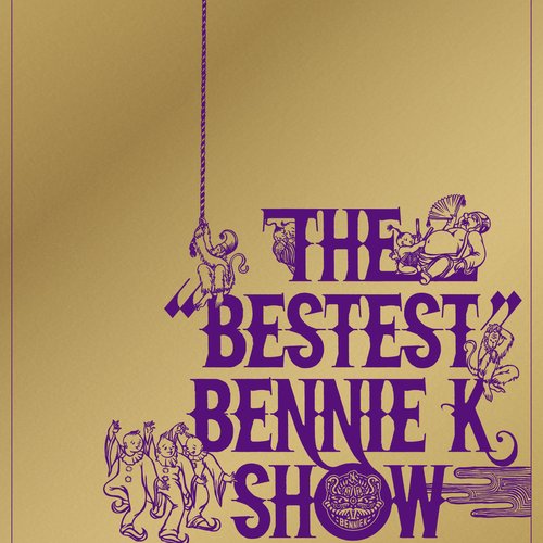 THE “BESTEST” BENNIE K SHOW