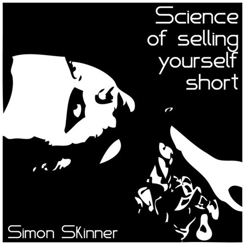 Science Of Selling Yourself Short