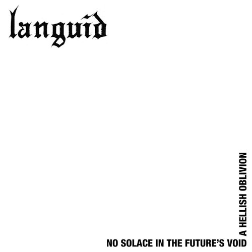 No solace in the future's void a hellish oblivion