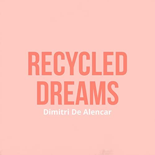 Recycled Dreams