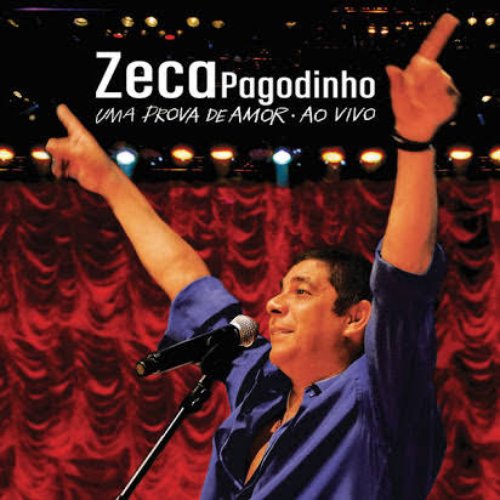 Zeca Pagodinho - Uma Prova De Amor Ao Vivo (Deluxe)
