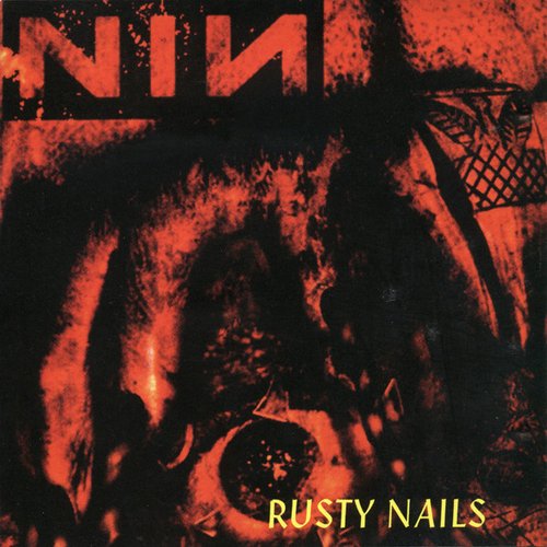 Rusty Nails — Nine Inch Nails Rusty Nails — Nine Inch Nails