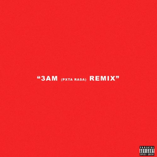 3AM (PXT4 RASA) [Remix]