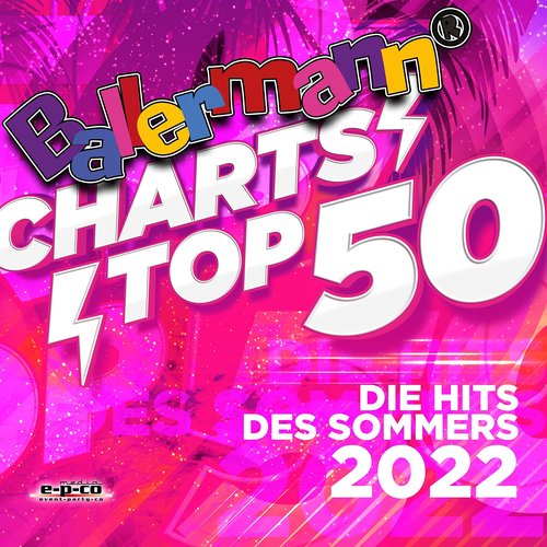 Ballermann Charts Top 50 - Die Hits des Sommers 2022