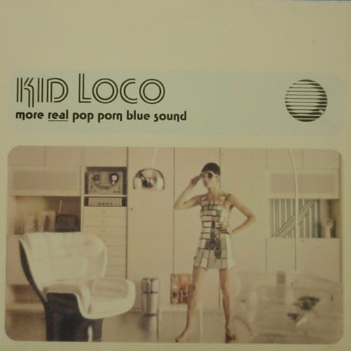 Pornblue - More Real Pop Porn Blue Sound â€” Kid Loco | Last.fm