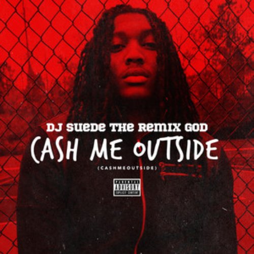 Cash Me Outside (#CashMeOutside)