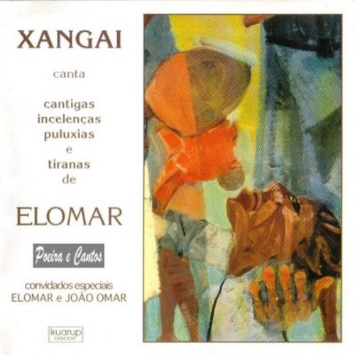 Xangai Canta Cantigas, Incelenças, Puluxias e Tiranas de Elomar